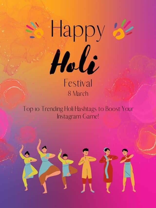 Top 10 Trending Holi Hashtags to Boost Your Instagram Game!