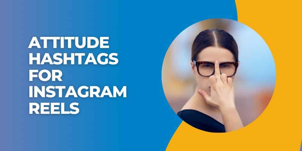 50+ Best Attitude Hashtags For Instagram Reels 2024