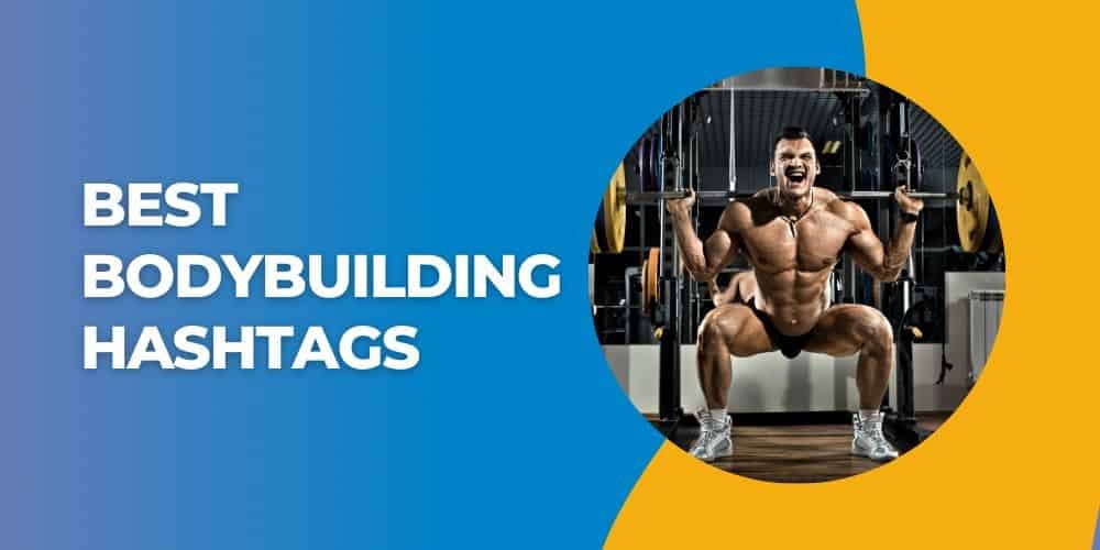 Top Bodybuilding Hashtags Get Massive Instagram Reach 2024