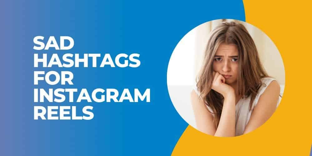 150+ Best Sad Hashtags For Instagram Reels Top Sad 2024