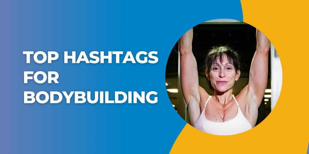 Top Bodybuilding Hashtags Get Massive Instagram Reach 2024