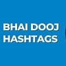 Bhai Dooj Hashtags