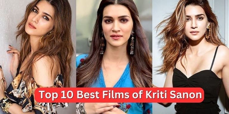 Top 10 Best Films of Kriti Sanon